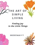  SREEKUMAR V T - The Art of Simple Living: Finding Joy in the Little Things.