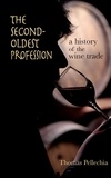 Thomas Pellechia - The Second Oldest Profession: A History of the Wine Trade.