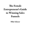  Mike Salazar - The Female Entrepreneur's Guide to Winning Sales Funnels.