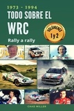  Chad Miller - 1973-1994 Todo sobre el WRC rally a rally: Volúmenes 1 Y 2.