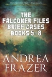  Andrea Frazer - The Falconer Files Brief Cases Books 5 - 8 - The Falconer Files Brief Cases Collections, #2.