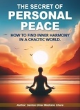  Santos Omar Medrano Chura - The Secret of Personal Peace. How to Find Inner Harmony in a Chaotic World..