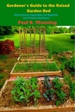  Paul R. Wonning - Gardener's Guide to the Raised Bed Garden - Gardener's Guide Series, #5.