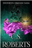  C. S. Roberts - Into Other Realms - The Bronwyn Graham Saga, #2.