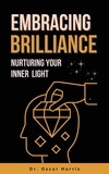  Oscar Harris - Embracing Brilliance  Nurturing Your Inner  Light.