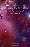  Leonardo Guiliani - The Quantum Horizon  Exploring the Future of Physics.