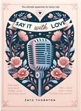  Z Thornton - Say it with love - Wedding speeches for every role.