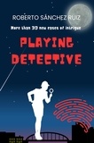  Roberto Sánchez Ruiz - Playing Detective - El Juego de los Detectives, #0.