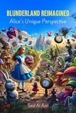 Said Al Azri - Blunderland Reimagined: Alice's Unique Perspective - Classics Reimagined: A Comedic Twist, #5.