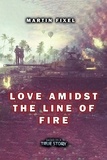 Martin Fixel - Love Amidst the Line of Fire.