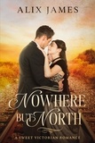  Alix James - Nowhere But North - John and Margaret, #3.