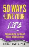  SARAH CLINE PhD - 50 Ways to Love Your Life.