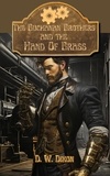  D.W. Dixon - The Buchanan Brothers and the Hand of Brass - Steampunk Sleuths, #2.