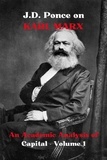  J.D. Ponce - J.D. Ponce on Karl Marx: An Academic Analysis of Capital - Volume 1 - Economy Series, #1.