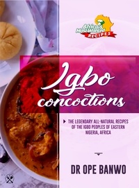  Dr. Ope Banwo - Igbo Concoctions - Africa's Most Wanted Recipes, #1.