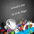  D.M. Hope - Schools Out.