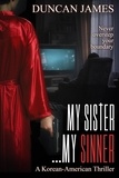  Duncan James - My Sister...My Sinner: A Korean-American Thriller.