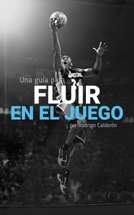  Rodrigo Calderon - Fluir en el juego.