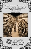  Oriental Publishing - Tales from the Terracotta Army Artistic Marvels of Ancient China.
