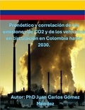  Juan Carlos Gómez Méndez - Pronóstico y correlación de las emisiones de CO2 y de los vehículos en circulación en Colombia hasta 2030. - Medio Ambiente-Cambio Climático, #1.
