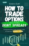 Daneen James - How To Trade Options: Swing Trading Debit Spreads (Exclusive Guide) - How To Trade Stock Options, #2.