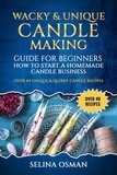  Selina Osman - Wacky &amp; Unique Candle-Making Guide for Beginners.