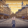  Dan Owl Greenwood - Jamie and Teddy: A Heartwarming Adventure in London - Dreamy Adventures: Bedtime Stories Collection.