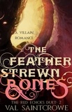  Val Saintcrowe - The Feather-Strewn Bones: a villain romance - The Red Echoes Duet, #2.