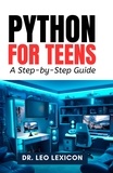  Dr. Leo Lexicon - Python for Teens: A Step-by-Step Guide.