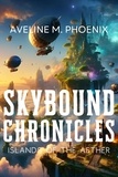  Aveline M. Phoenix - Skybound Chronicles: Islands of the Aether.