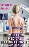  Scarlett Blush - Humiliating Medical Examinations 3 - Shameful Public Exhibition, #3.