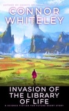  Connor Whiteley - Invasion Of The Library Of Life: A Science Fiction Far Future Short Story - Way Of The Odyssey Science Fiction Fantasy Stories.