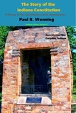  Paul R. Wonning - The Story of the Indiana Constitution - Indiana History Series, #7.