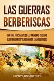  Captivating History - Las guerras berberiscas: Una guía fascinante de las primeras guerras de ultramar emprendidas por Estados Unidos.