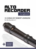  Reynhard Boegl et  Bettina Schipp - Alto Recorder Songbook - 15 Songs by Robert Johnson for the Alto Recorder in F.