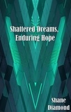  Shane Diamond - Shattered Dreams, Enduring Hope.