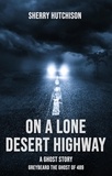  Sherry Hutchison - On A Lone Desert Highway, A Ghost Story - Greybeard the Ghost of 489, #0.