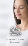  Francisco C. Xavier - Calm Down - Spiritism, #8.