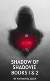  Nathaniel Allen - Shadow Of Shadovia Books 1 &amp; 2 - Shadow Of Shadovia, #1.