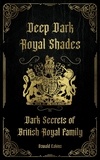  Oswald Eakins - Deep Dark Royal Shades: Dark Secrets of British Royal Family.