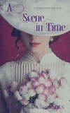  Jessica A Clements - A Scene in Time - Wellesley/O'Brien Saga, #1.