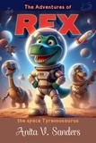  Anita V Sanders - The Adventures of Rex: The space tyrannosaurus.