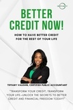  Tiffany Vaughn, CPA - Better Credit Now - How to Have Better Credit for the Rest of Your Life.