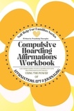  Gail Cannon - Compulsive Hoarding Affirmations Workbook: Gain Understanding to Stop Acquiring Stuff with Help from Positive Psychology, Using the Power of Affirmations, EFT and Journaling.
