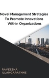  Raveesha - Novel Management Strategies To Promote Innovations Within Organizations..