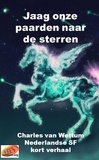  Charles van Wettum - Jaag onze paarden naar de sterren.