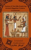  Oriental Publishing - Tastes of the Nile: Exploring Ancient Egyptian Cuisine.
