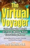  Gary Covella, Ph.D. - The Virtual Voyager: Unlocking the World of Travel Writing From Your Living Room.