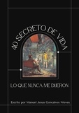  Manuel Jesus goncalves nieves - 40 secretos de la vida - SABIDURIA DE LA VIDA, #1.