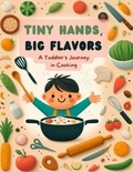  Li Jing - Tiny Hands, Big Flavors: A Toddler's Journey in Cooking.